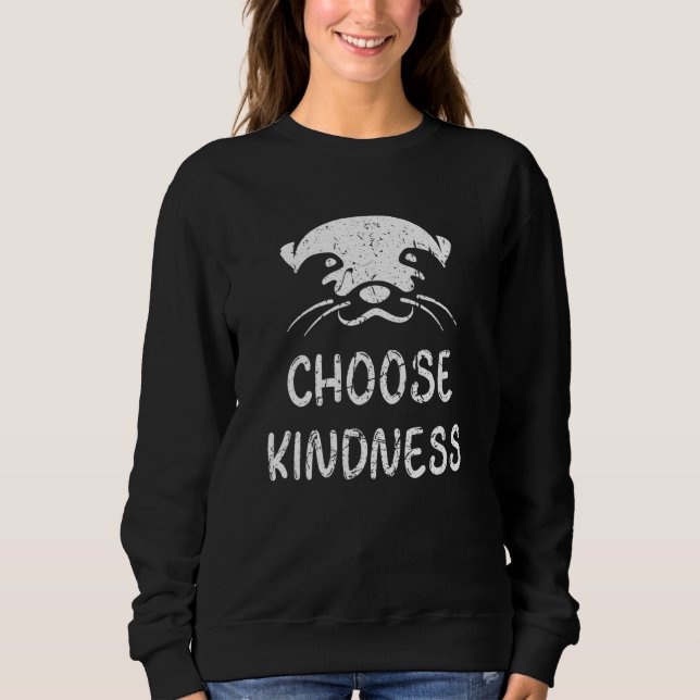 Choose Kindness Positive Affirmation Quote Cute Ot Sweatshirt (Front)