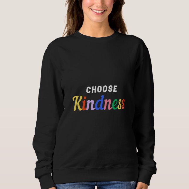 Choose Kindness Rainbow Sweatshirt (Front)