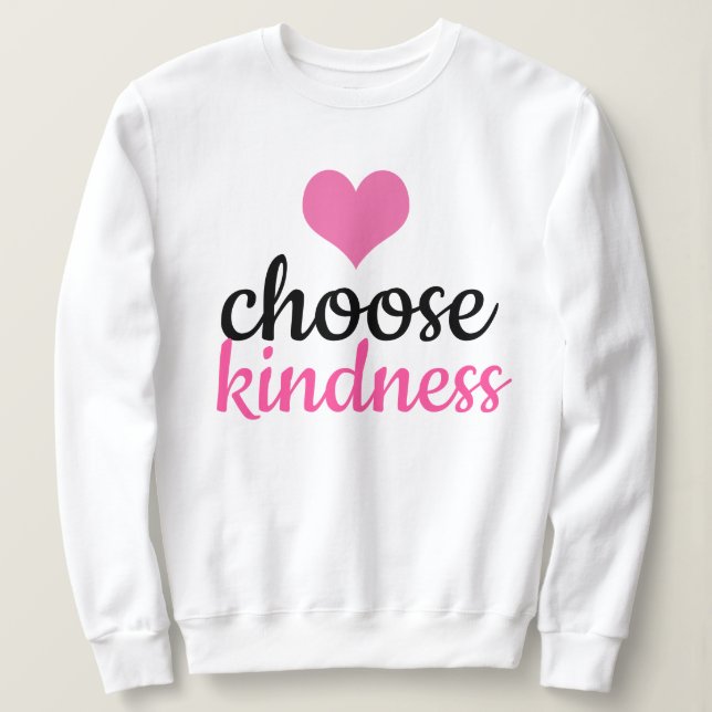 Choose Kindness Sweatshirt (Design Front)