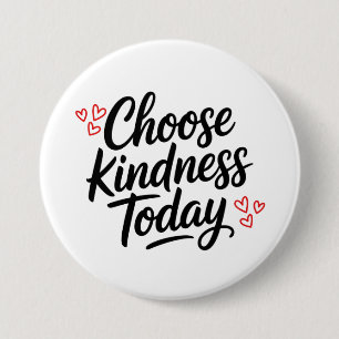 Choose Kindness Today  Positive Quote 7.5 Cm Round Badge