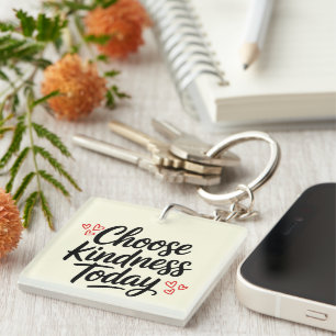 Choose Kindness Today  Positive Quote Key Ring