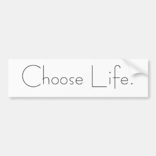 Choose Life. Bumper Sticker