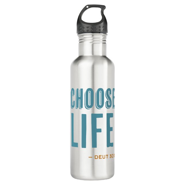 Choose Life Deuteronomy 30:19 Pro-Life  710 Ml Water Bottle (Front)