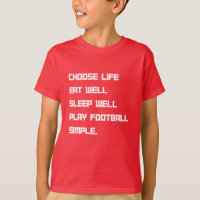 Choose life Eat Well Play Football