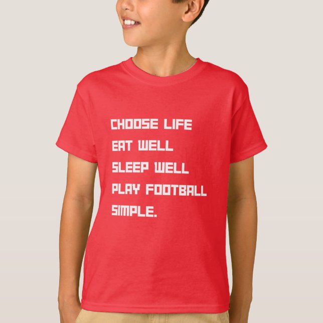 Choose life Eat Well Play Football T-Shirt (Front)