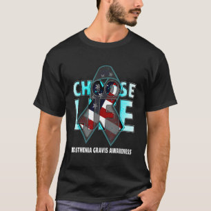 Choose Life Myasthenia Gravis Awareness American F T-Shirt