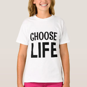 CHOOSE LIFE T-Shirt