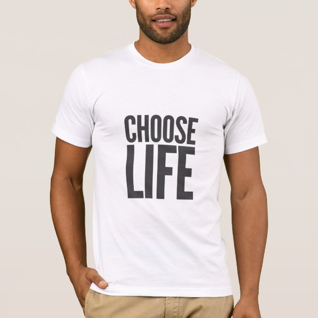 Choose Life T-Shirt (Front)