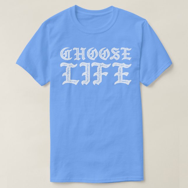 Choose Life T-Shirt (Design Front)