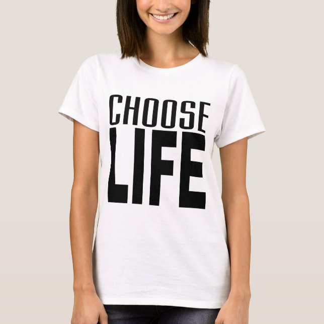 Choose Life T-Shirt (Front)