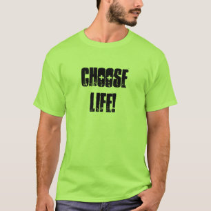 Choose Life! T-Shirt