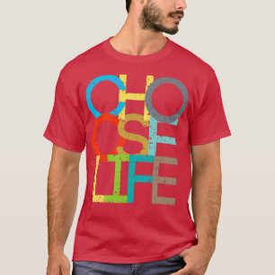 Choose Life T-Shirt