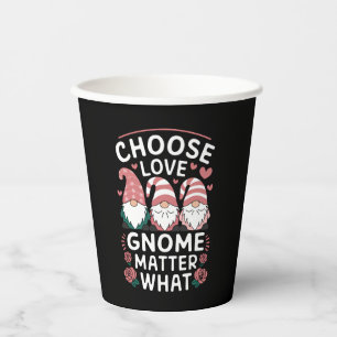Choose Love Gnome Matter What Valentine's Day Paper Cups