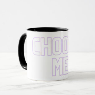 choose me mug