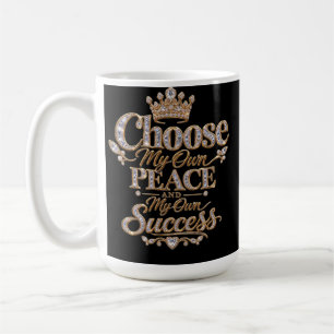 Choose My Own Peace and Success Coffee Mug