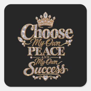 Choose My Own Peace and Success Square Sticker