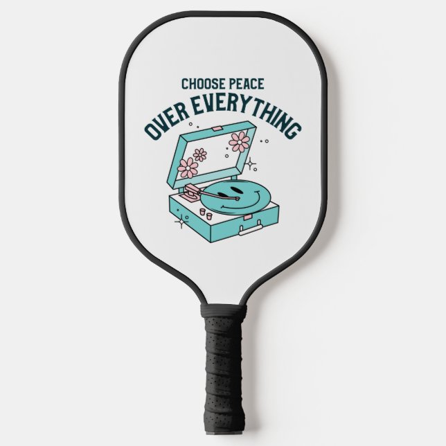 Choose Peace Over Everything  Pickleball Paddle (Front)