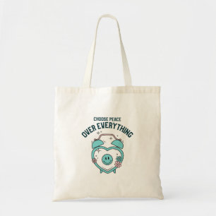 Choose Peace Over Everything Tote Bag