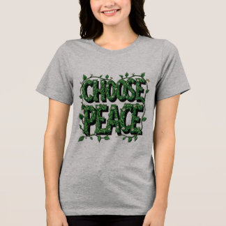 "Choose Peace" T-Shirt – Simple & Powerful Message Tri-Blend Shirt