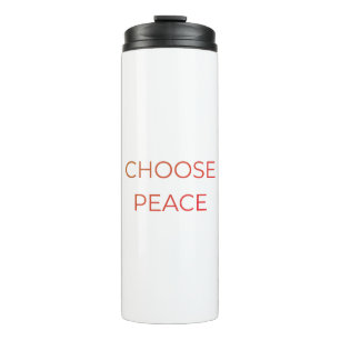 Choose Peace Thermal Tumbler   Minimal Soft Life T