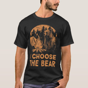 Choose The Bear Funny I Choose The Bear Feminist F T-Shirt
