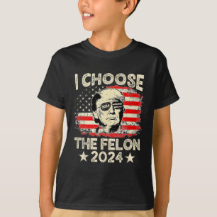 Choose The Felon 2024 Funny Republican Pro Trump J T-Shirt