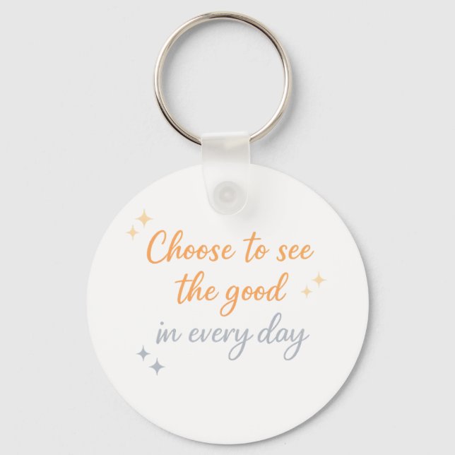 Choose the Good – Positive Quote Design Key Ring (Front)