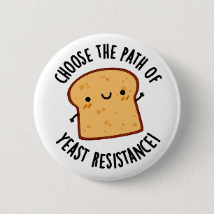 Choose The Path Of Yeast Resistance Pun 6 Cm Round Badge