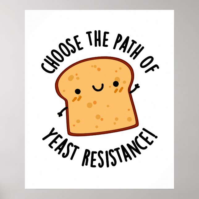 Choose The Path Of Yeast Resistance Pun Poster (Front)