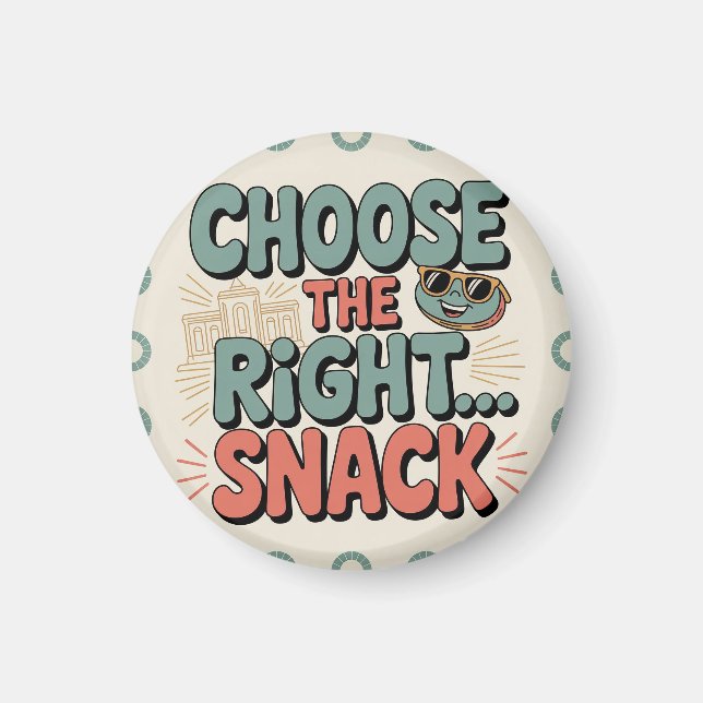 Choose the Right Snack Magnet (Front)