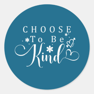 Choose to be kind  classic round sticker
