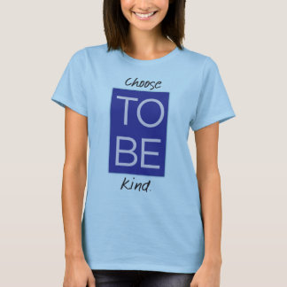 Choose To Be Kind T-Shirt
