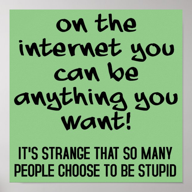 Choose To Be Stupid Funny Poster Sign (Front)