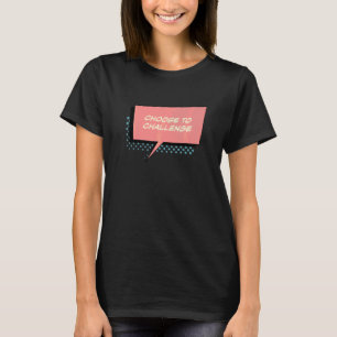 Choose To Challenge Women's Human Rights March Ret T-Shirt