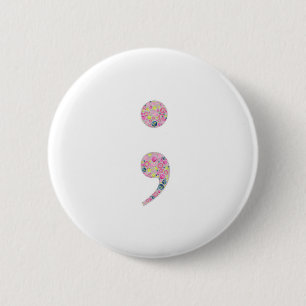 Choose to Go On   Semicolon 6 Cm Round Badge