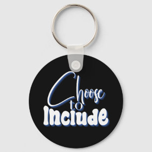 ”Choose to Include” Blue Text Key Ring