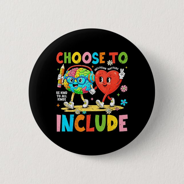 Choose to Include Inclusion Autism Awareness 6 Cm Round Badge (Front)