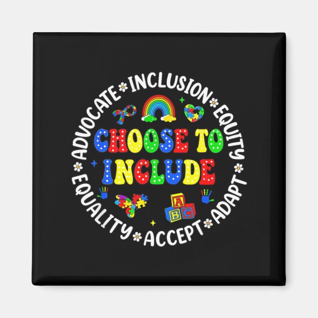 Choose to Include Inclusion Autism Awareness Magnet (Front)