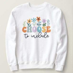 Choose To Include Special Education Teacher Autism Sweatshirt