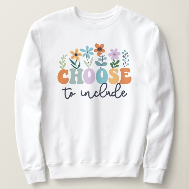 Choose To Include Special Education Teacher Autism Sweatshirt (Design Front)