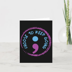 Choose To Keep Going Semicolon  Card