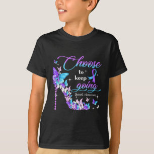 Choose To Keep Going Suicide Awareness High Heel B T-Shirt