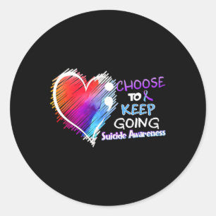 Choose To Keep Going Suicide Awareness You Problem Classic Round Sticker