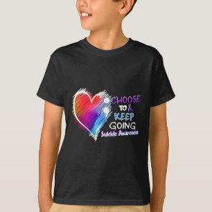 Choose To Keep Going Suicide Awareness You Problem T-Shirt