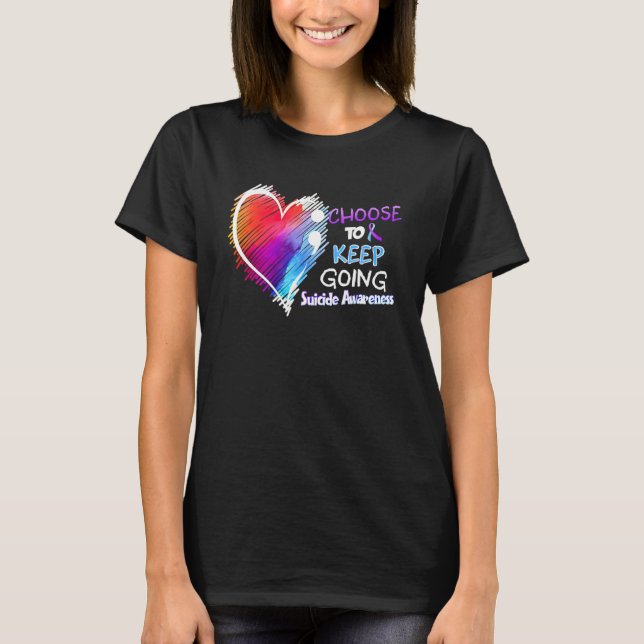 Choose To Keep Going Suicide Prevention Awareness T-Shirt (Front)