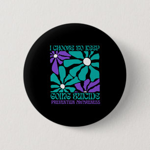 Choose To Keep On Going Women Suicide Prevention A 6 Cm Round Badge