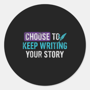 Choose To Keep Writing Your Story Inspirational Mo Classic Round Sticker
