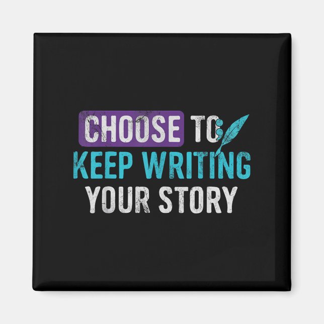 Choose To Keep Writing Your Story Inspirational Mo Magnet (Front)