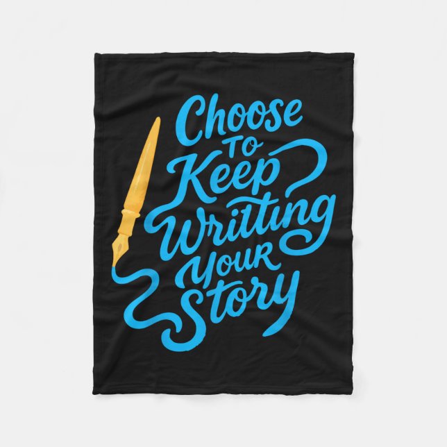 Choose To Keep Writing Your Story Inspirational Qu Fleece Blanket (Front)
