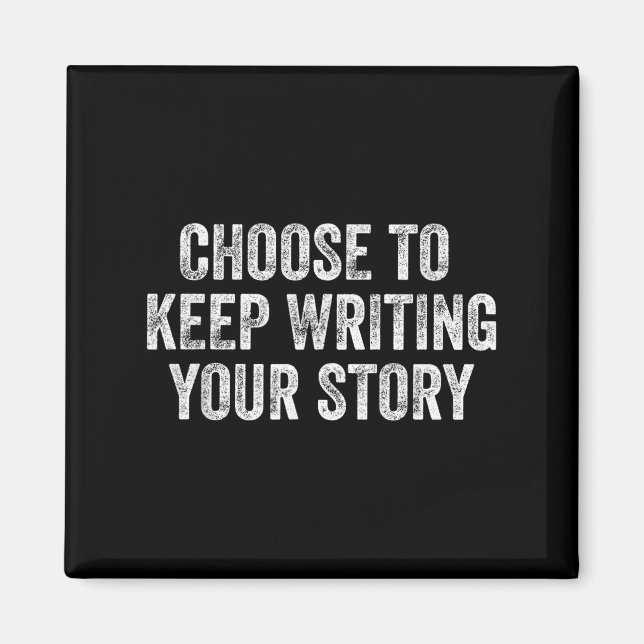 Choose To Keep Writing Your Story Motivational Ins Magnet (Front)